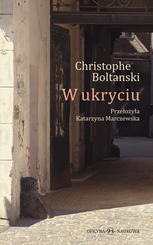 Tytuł: W ukryciu
Autor: Christophe Boltanski
Wydawnictwo: Oficyna Naukowa
Formaty: PDF