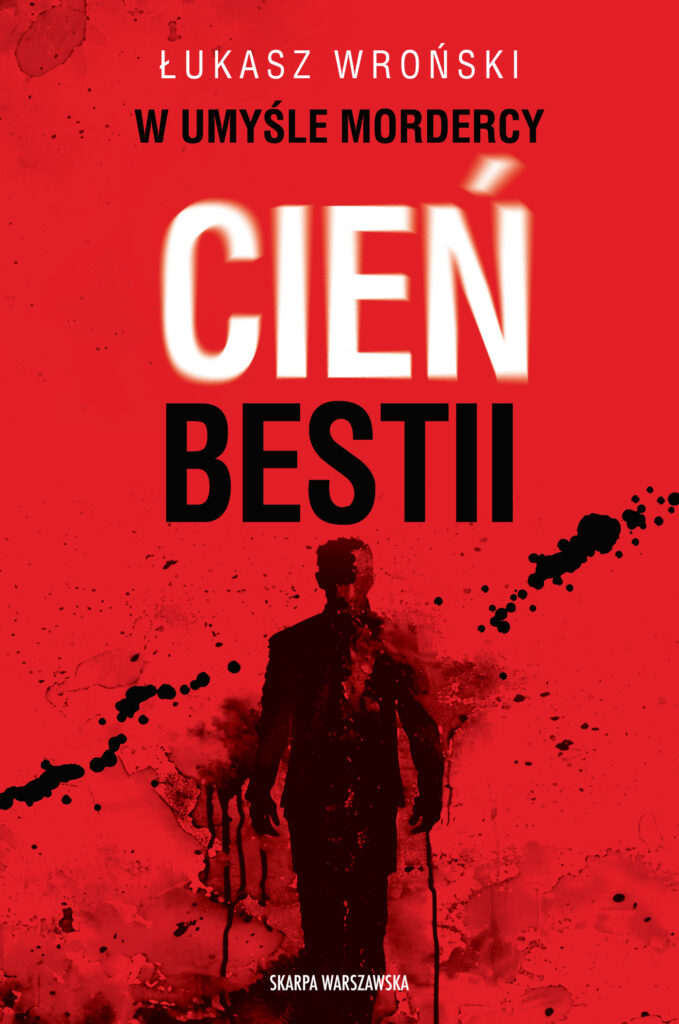Tytuł: W umyśle mordercy. Cień bestii
Autor: Łukasz Wroński
Wydawnictwo: Skarpa Warszawska
Formaty: EPUB, MOBI