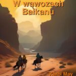 Tytuł: W wąwozach Bałkanu
Autor: Karol May
Wydawnictwo: Armoryka
Formaty: MOBI, EPUB
