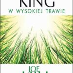 Tytuł: W wysokiej trawie
Autor: Stephen King, Joe Hill
Wydawnictwo: Albatros
Formaty: EPUB, MOBI