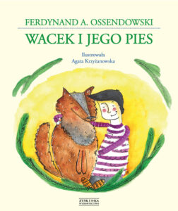 Tytuł: Wacek i jego pies
Autor: Antoni Ferdynand Ossendowski
Wydawnictwo: Zysk i S-ka
Formaty: EPUB, MOBI