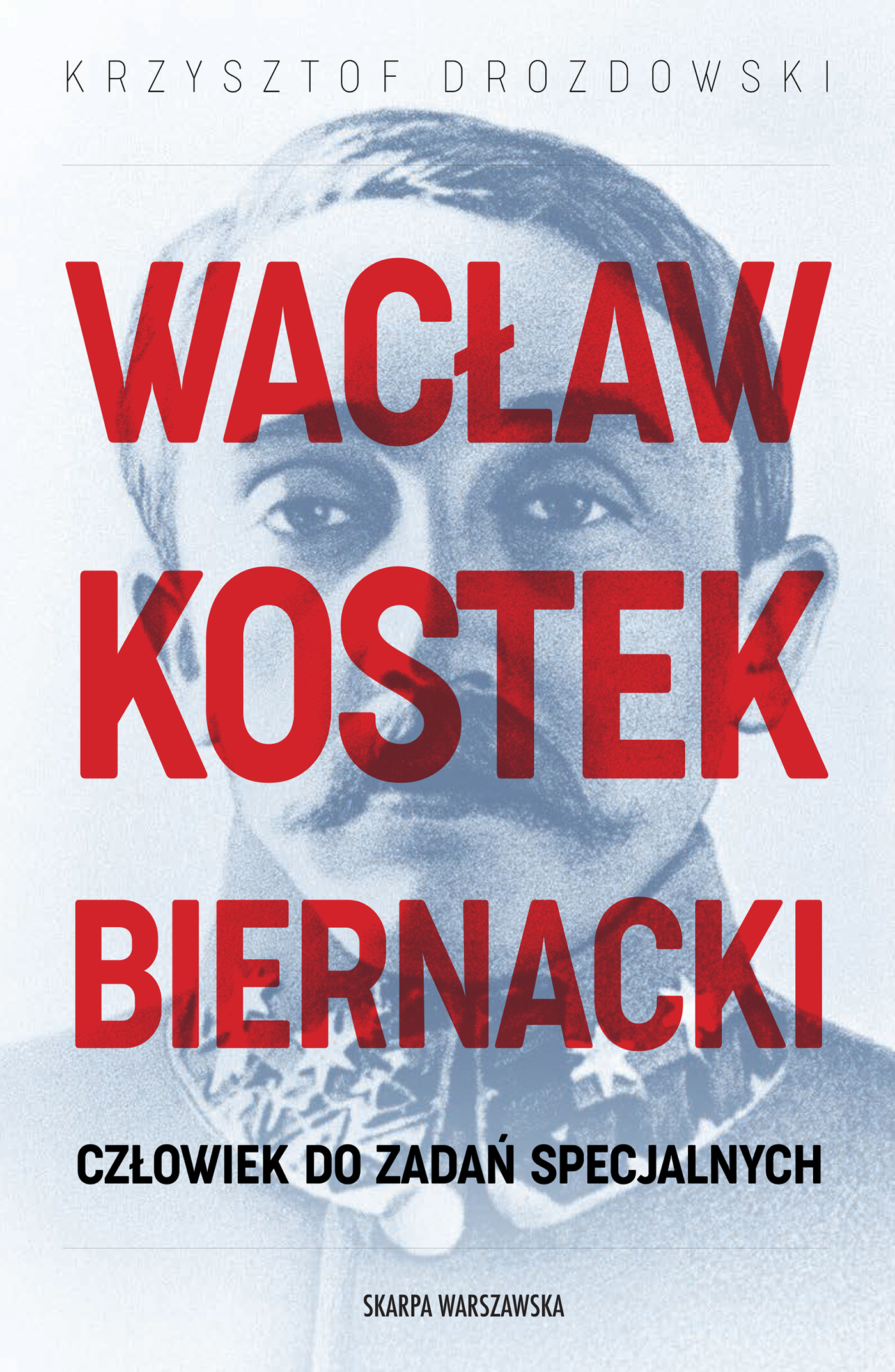 Tytuł: Wacław Kostek-Biernacki. Człowiek do zadań specjalnych
Autor: Krzysztof Drozdowski
Wydawnictwo: Skarpa Warszawska
Formaty: EPUB, MOBI