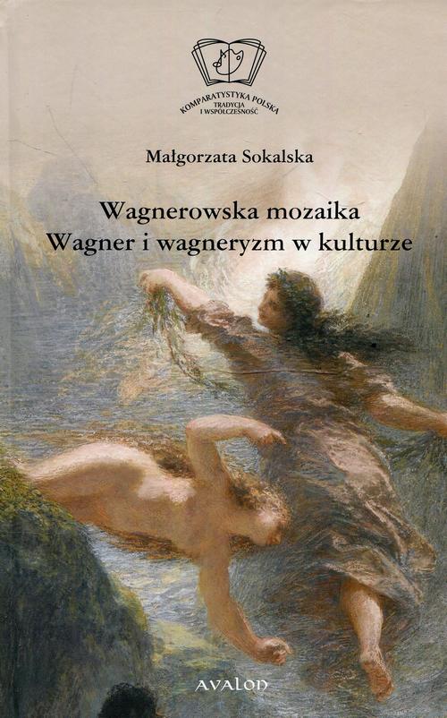 Wagnerowska mozaika Wagner i wagneryzm w kulturze — okładka e-booka
