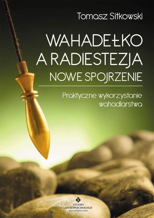 Tytuł: Wahadełko a radiestezja - nowe spojrzenie
Autor: Tomasz Sitkowski
Wydawnictwo: Studio Astropsychologii
Formaty: PDF, MOBI, EPUB