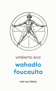 Tytuł: Wahadło Foucaulta
Autor: Umberto Eco
Wydawnictwo: Noir sur Blanc
Formaty: EPUB, MOBI