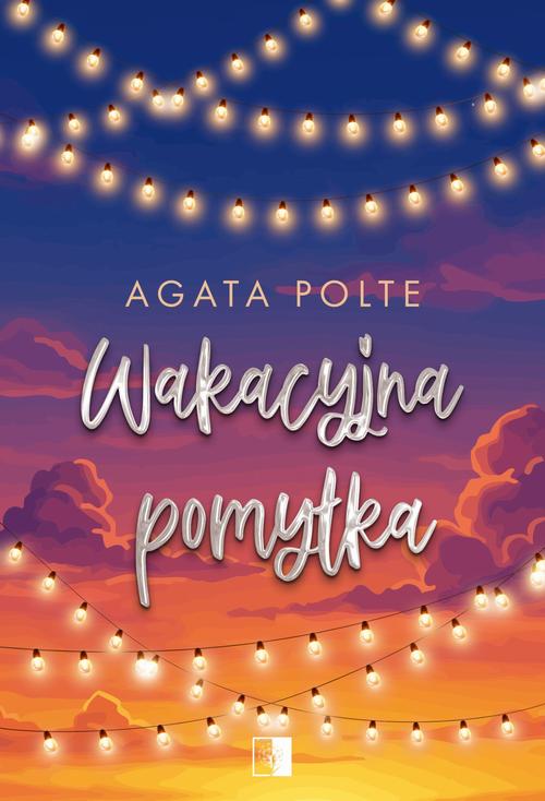 Tytuł: Wakacyjna pomyłka
Autor: Agata Polte
Wydawnictwo: NieZwykłe
Formaty: EPUB, MOBI
