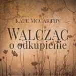 Tytuł: Walcząc o odkupienie (II wydanie)
Autor: Kate Mccarthy
Wydawnictwo: NieZwykłe Zagraniczne
Formaty: MOBI, EPUB