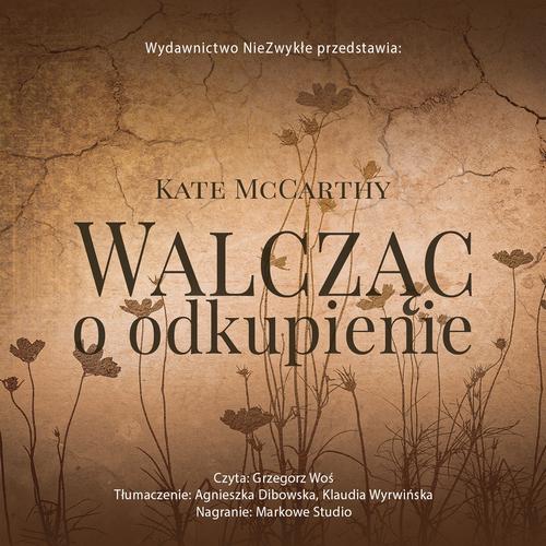 Tytuł: Walcząc o odkupienie (wznowienie)
Autor: Kate Mccarthy
Wydawnictwo: NieZwykłe Zagraniczne
Formaty: MP3