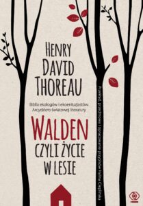 Tytuł: Walden. Czyli życie w lesie
Autor: Henry David Thoreau
Wydawnictwo: REBIS
Formaty: EPUB, MOBI