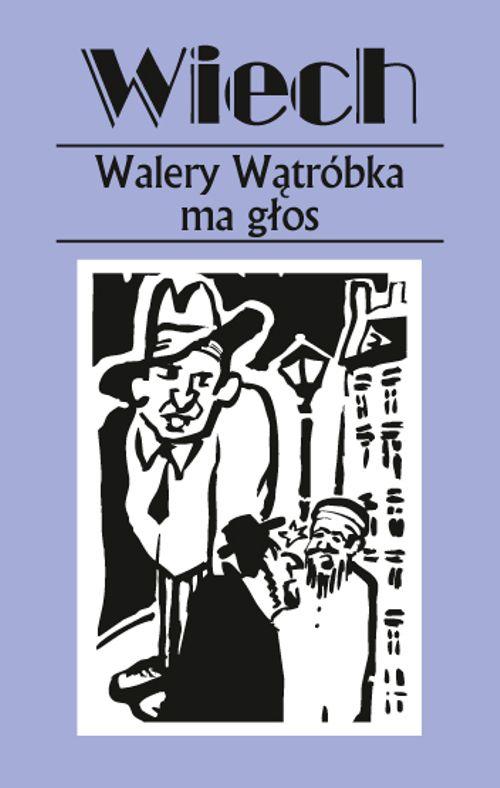 Tytuł: Walery Wątróbka ma głos
Autor: Stefan Wiechecki "Wiech"
Wydawnictwo: Vis-a-vis Etiuda
Formaty: MOBI, EPUB, PDF
