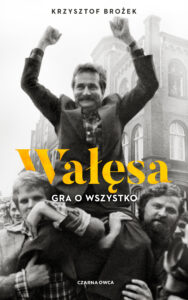 Tytuł: Wałęsa. Gra o wszystko
Autor: Krzysztof Brożek
Wydawnictwo: Wydawnictwo Czarna Owca
Formaty: EPUB, MOBI