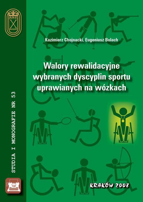 Tytuł: Walory rewalidacyjne wybranych dyscyplin sportu uprawianych na wózkach
Autor: Kazimierz Chojnacki, Eugeniusz Bolach
Wydawnictwo: Akademia Kultury Fizycznej
Formaty: PDF