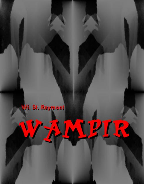 Tytuł: Wampir
Autor: Władysław Stanisław Reymont
Wydawnictwo: Armoryka
Formaty: EPUB, MOBI