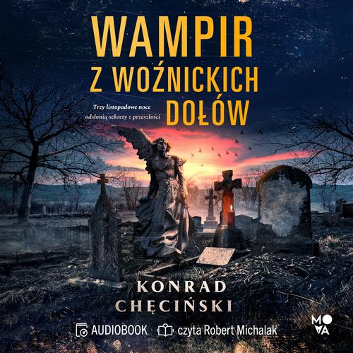 Tytuł: Wampir z Woźnickich Dołów
Autor: Konrad Chęciński
Wydawnictwo: Mova
Formaty: MP3