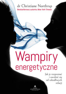 Tytuł: Wampiry energetyczne. Jak je rozpoznać i uwolnić się od szkodliwych relacji
Autor: Christine Northrup
Wydawnictwo: VITAL
Formaty: EPUB, MOBI