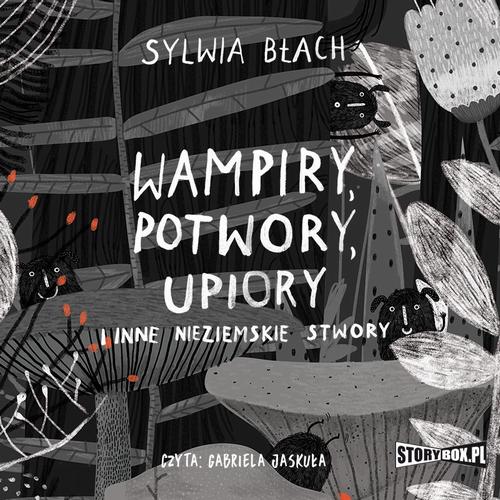 Wampiry, potwory, upiory i inne nieziemskie stwory — okładka audiobooka