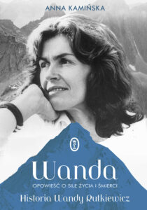 Tytuł: Wanda. Opowieść o sile życia i śmierci. Historia Wandy Rutkiewicz
Autor: Anna Kamińska
Wydawnictwo: Wydawnictwo Literackie
Formaty: EPUB, MOBI