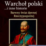 Tytuł: Warchoł polski i inne historie
Autor: Jerzy Besala
Wydawnictwo: Bellona
Formaty: EPUB, MOBI