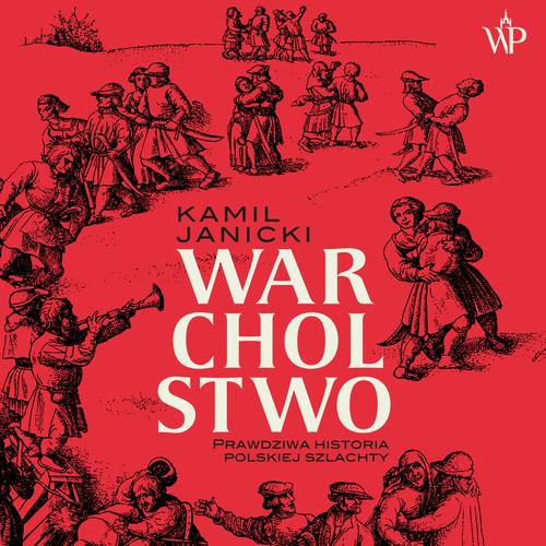Tytuł: Warcholstwo. Prawdziwa historia polskiej szlachty
Autor: Kamil Janicki
Wydawnictwo: Poznańskie
Formaty: MP3