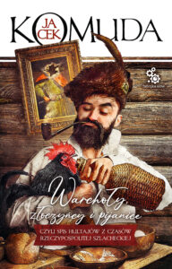 Tytuł: Warchoły, złoczyńcy i pijanice
Autor: Jacek Komuda
Wydawnictwo: Fabryka Słów
Formaty: EPUB, MOBI
