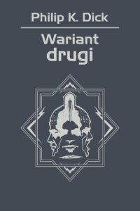 Tytuł: Wariant drugi
Autor: Philip K. Dick
Wydawnictwo: REBIS
Formaty: EPUB, MOBI