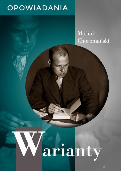 Tytuł: Warianty. Opowiadania
Autor: Michał Choromański
Wydawnictwo: Estymator
Formaty: PDF, MOBI, EPUB