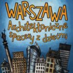 Tytuł: Warszawa. Architektoniczne spacery z dziećmi
Autor: Agata Marchwińska
Wydawnictwo: Wydawnictwo Naukowe PWN
Formaty: EPUB, MOBI