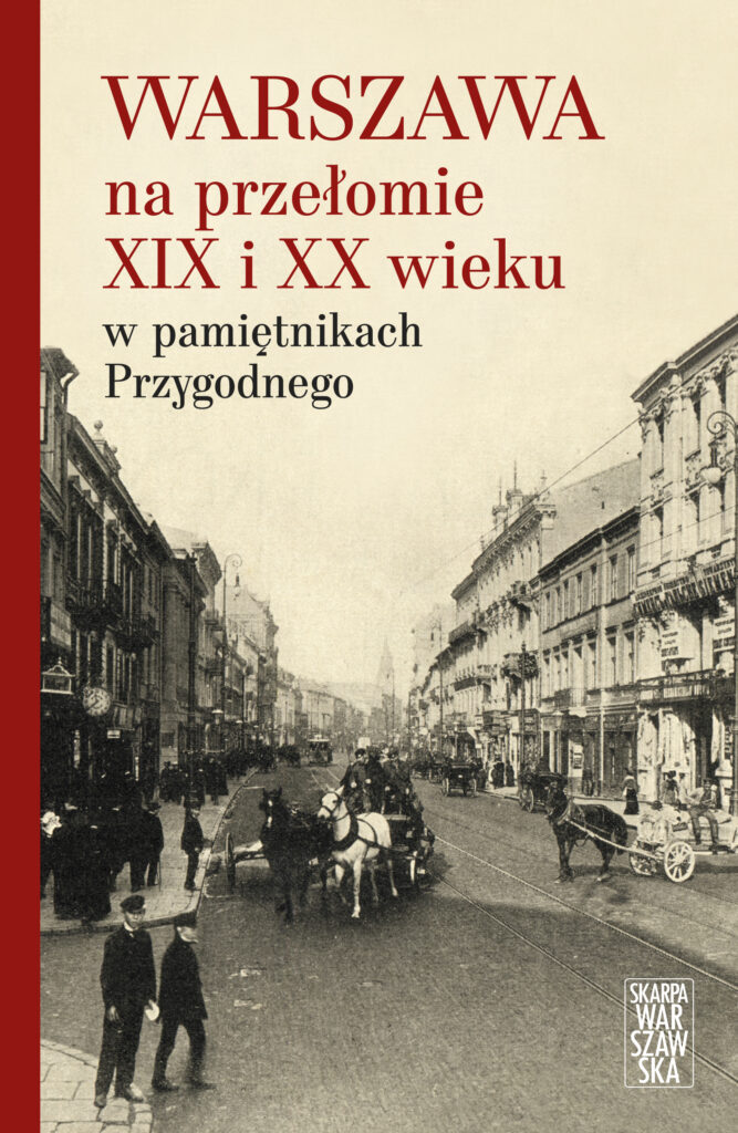 Warszawa na przełomie XIX i XX wieku w pamiętnikach Przygodnego — okładka