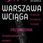 Tytuł: Warszawa wciąga. Tu byłem. Tu ćpałem. Tu piłem. Przewodnik po warszawskich klubach
Autor: Jaś Kapela
Wydawnictwo: Czerwone i Czarne
Formaty: EPUB, MOBI