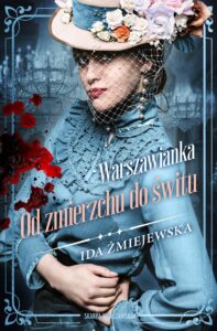 Tytuł: Warszawianka. Od zmierzchu do świtu (wydanie drugie, poprawione)
Autor: Ida Żmiejewska
Wydawnictwo: Skarpa Warszawska
Formaty: EPUB, MOBI