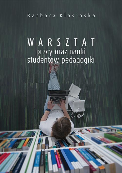 Tytuł: Warsztat pracy oraz nauki studentów pedagogiki
Autor: Barbara Klasińska
Wydawnictwo: Uniwersytet Jana Kochanowskiego
Formaty: PDF
