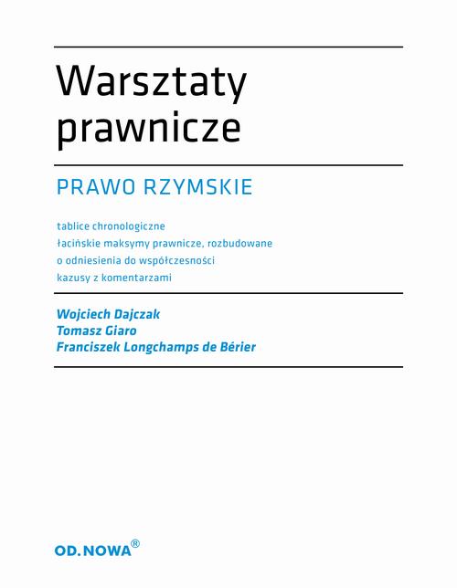 Tytuł: Warsztaty prawnicze. Prawo rzymskie
Autor: Wojciech Dajczak, Tomasz Giaro, Franciszek Longchamps De Berier
Wydawnictwo: Od nowa
Formaty: PDF