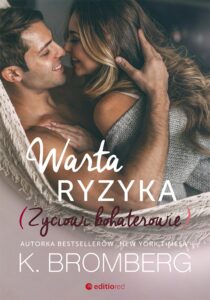 Tytuł: Warta ryzyka. Życiowi bohaterowie
Autor: K. Bromberg
Wydawnictwo: Editio
Formaty: EPUB, PDF, MOBI