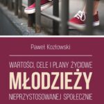 Wartości, cele i plany życiowe młodzieży nieprzystosowanej społecznie — okładka e-booka