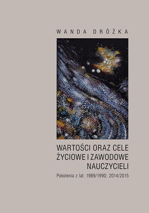Tytuł: Wartości oraz cele życiowe i zawodowe nauczycieli. Pokolenia z lat 1989/1990; 2014/2015
Autor: Wanda Dróżka
Wydawnictwo: Uniwersytet Jana Kochanowskiego
Formaty: PDF