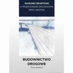Tytuł: Warunki gruntowe a projektowanie oraz budowa dróg i mostów. Budownictwo drogowe.
Autor: Praca zbiorowa
Wydawnictwo: Elamed
Formaty: PDF