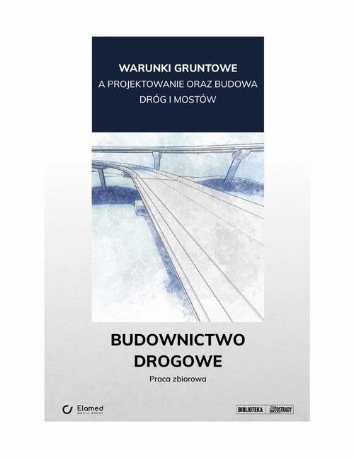 Tytuł: Warunki gruntowe a projektowanie oraz budowa dróg i mostów. Budownictwo drogowe.
Autor: Praca zbiorowa
Wydawnictwo: Elamed
Formaty: PDF