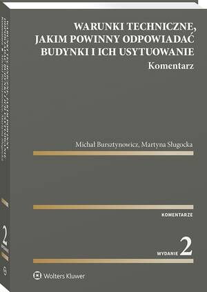 Tytuł: Warunki techniczne, jakim powinny odpowiadać budynki i ich usytuowanie. Komentarz
Autor: Michał Bursztynowicz, Martyna Sługocka
Wydawnictwo: Wolters Kluwer
Formaty: PDF