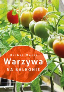 Tytuł: Warzywa na balkonie
Autor: Michał Mazik
Wydawnictwo: Septem
Formaty: EPUB, PDF, MOBI