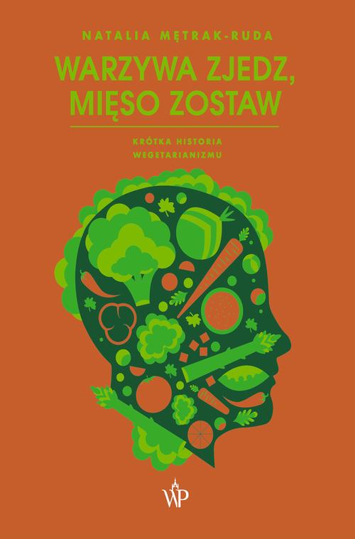 Tytuł: Warzywa zjedz, mięso zostaw
Autor: Natalia Mędrak-Ruda
Wydawnictwo: Poznańskie
Formaty: MOBI, EPUB