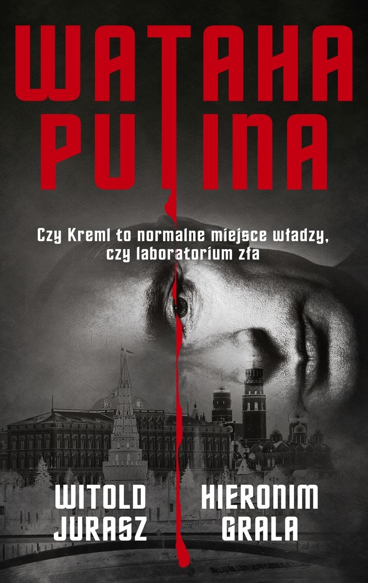 Tytuł: Wataha Putina
Autor: Witold Jurasz, Hieronim Grala
Wydawnictwo: Czerwone i Czarne
Formaty: EPUB, MOBI