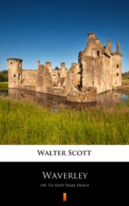 Tytuł: Waverley. or ’Tis Sixty Years Hence
Autor: Walter Scott
Wydawnictwo: KtoCzyta.pl
Formaty: EPUB, MOBI