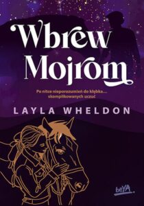 Tytuł: Wbrew Mojrom
Autor: Layla Wheldon
Wydawnictwo: BeYA
Formaty: EPUB, PDF, MOBI