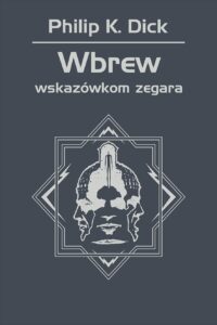 Tytuł: Wbrew wskazówkom zegara
Autor: Philip K. Dick
Wydawnictwo: REBIS
Formaty: EPUB, MOBI