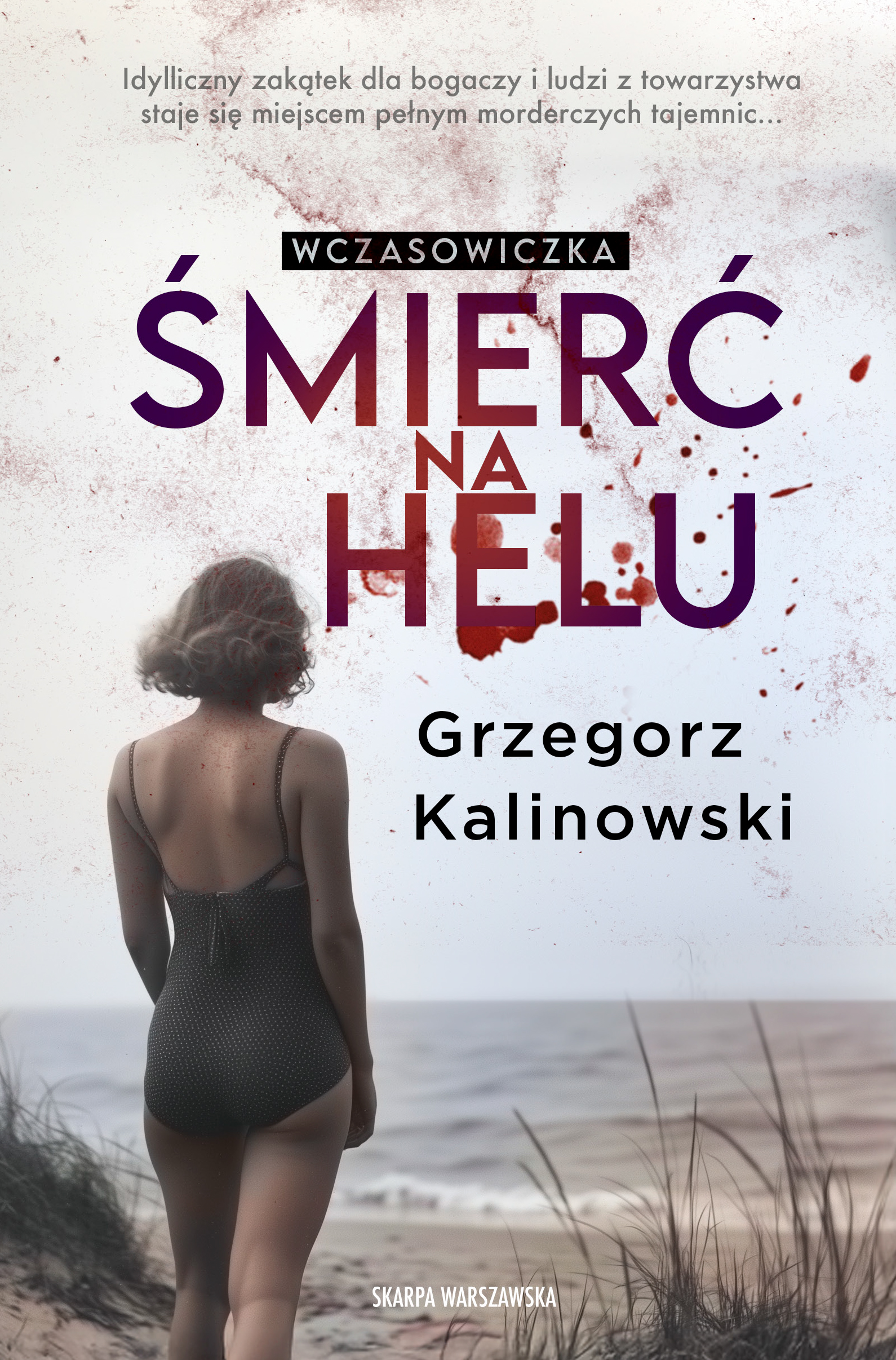 Tytuł: Wczasowiczka. Śmierć na Helu
Autor: Grzegorz Kalinowski
Wydawnictwo: Skarpa Warszawska
Formaty: EPUB, MOBI