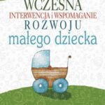 Wczesna interwencja i wspomaganie rozwoju małego dziecka — okładka e-booka