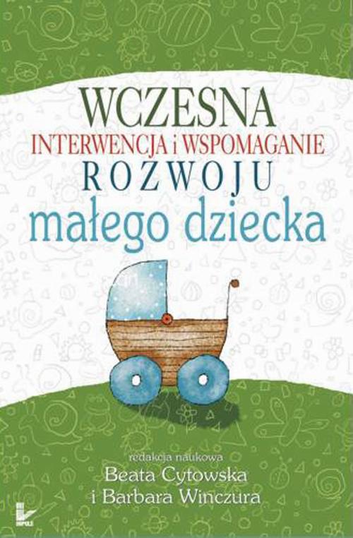Wczesna interwencja i wspomaganie rozwoju małego dziecka — okładka e-booka