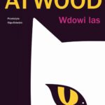 Tytuł: Wdowi las
Autor: Margaret Atwood
Wydawnictwo: Wielka Litera
Formaty: EPUB, MOBI