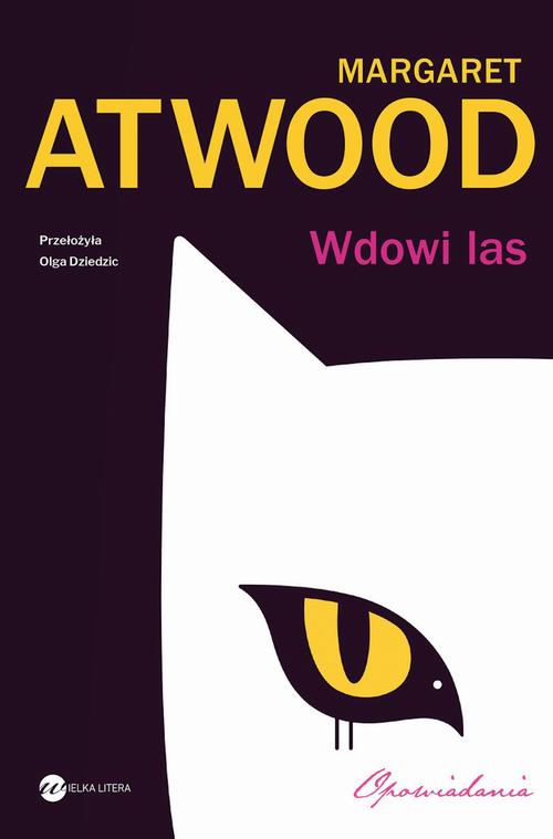 Tytuł: Wdowi las
Autor: Margaret Atwood
Wydawnictwo: Wielka Litera
Formaty: EPUB, MOBI