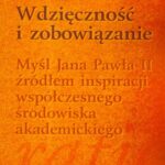 Tytuł: Wdzięczność i zobowiązanie. Myśl Jana Pawła II źródłem inspiracji współczesnego środowiska akademickiego
Autor: Czesław Kustra
Wydawnictwo: Wydawnictwo Naukowe UMK
Formaty: PDF
